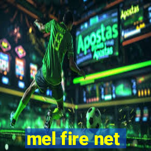 mel fire net